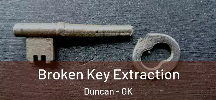 Broken Key Extraction Duncan - OK
