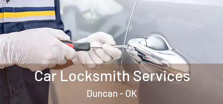 Car Locksmith Services Duncan - OK