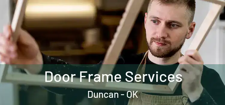 Door Frame Services Duncan - OK
