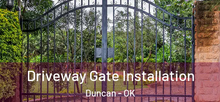 Driveway Gate Installation Duncan - OK