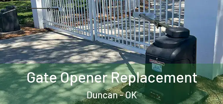 Gate Opener Replacement Duncan - OK